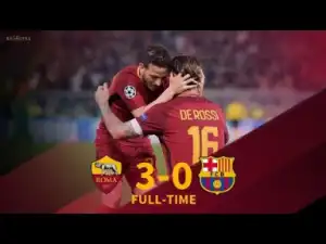 Video: Roma vs Barcelona 3-0 - All Goals & Extended Highlights 10/04/2018 1080HD